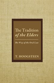 The tradition of the elders : the way of the oral law cover image