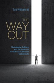 The Way Out : Christianity, politics, and the future of the African-American community cover image