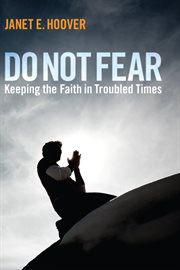 Do not fear : keeping the faith in troubled times cover image