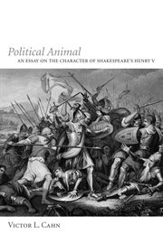 Political animal : an essay on the character of Shakespeare's Henry V cover image