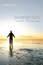 Another way : finding faith, then finding it again cover image