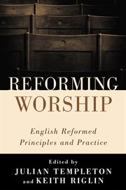 Reforming worship : English reformed principles and practice cover image