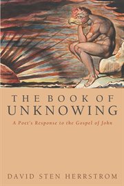 The book of unknowing : a poet's response to the Gospel of John cover image