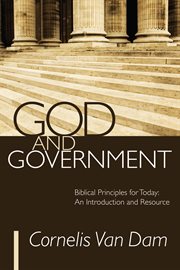 God and government : biblical principles for today : an introduction and resource cover image