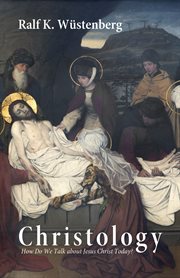 Christology : how do we talk about Jesus Christ today? cover image