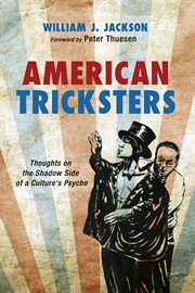 American tricksters : thoughts on the shadow side of a culture's psyche cover image