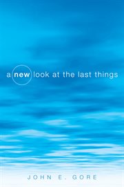 A new look at the last things cover image