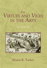 The Virtues and Vices in the Arts : a Sourcebook cover image