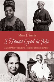 I Found God in Me : a Womanist Biblical Hermeneutics Reader cover image