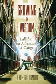 Growing in wisdom : called to the adventure of college cover image