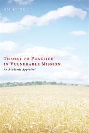 Theory to practice in vulnerable mission : an academic appraisal cover image