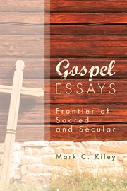 Gospel essays : frontier of sacred and secular cover image