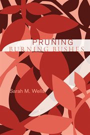 Pruning burning bushes : poems cover image