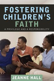 Fostering children's faith : a privilege and a responsibility cover image