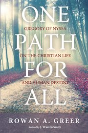 One path for all : Gregory of Nyssa on the Christian life and human destiny cover image