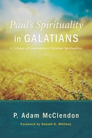 Paul's spirituality in Galatians : a critique of contemporary Christian spiritualities cover image