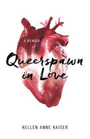 Queerspawn in love : a memoir cover image