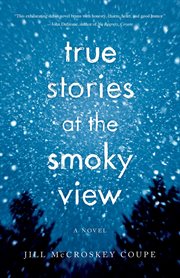 True stories at the Smoky View : a novel cover image