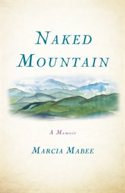 NAKED MOUNTAIN;A MEMOIR cover image