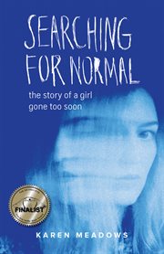 Searching for Normal: The Story of a Girl Gone Too Soon cover image