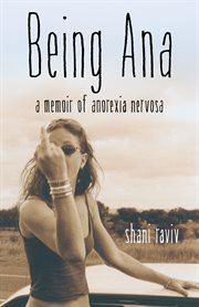 Being Ana : a memoir of anorexia nervosa cover image