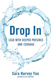 Drop in : lead with deeper presence and courage cover image