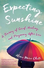 Expecting sunshine : a journey of grief, healing, and pregnancy after loss cover image