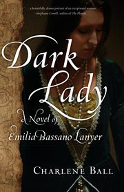 Dark Lady : A Novel of Emilia Bassano Lanyer cover image