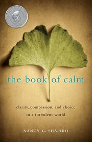 The book of calm : clarity, compassion, and choice in a turbulent world cover image