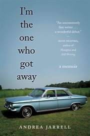 I'm the one who got away : a memoir cover image