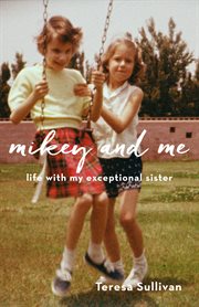 Mikey and me : life with my exceptional sister cover image