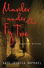 Murder under the fig tree : a Palestine mystery cover image