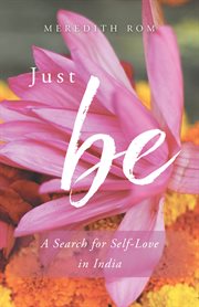 Just be : a search for self-love in India cover image
