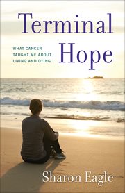 Terminal hope : what cancer taught me about living and dying cover image