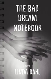 The bad dream notebook : a novel cover image