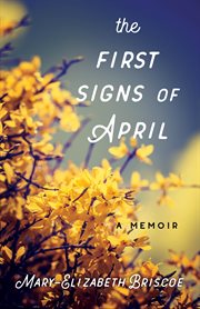 The first signs of April : a memoir cover image
