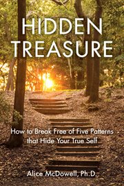 Hidden Treasure : How to Break Free of Five Patterns that Hide Your True Self cover image