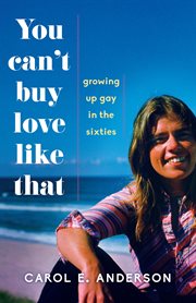 You can't buy love like that : growing up gay in the Sixties cover image