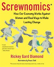 Screwnomics : how our economy works against women and real ways to make lasting change cover image