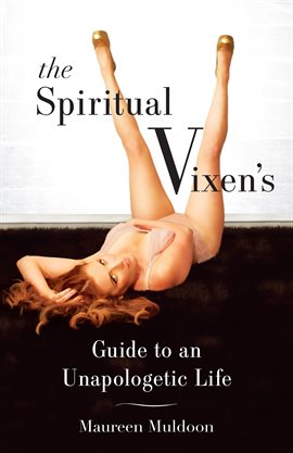 Cover image for The Spiritual Vixen's Guide To An Unapologetic Life