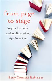 From Page to Stage : Inspiration, Tools, and Simple Public Speaking Tips for Writers cover image