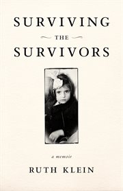 Surviving the survivors : a memoir cover image