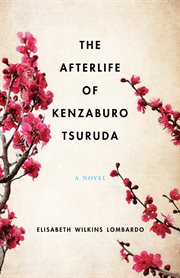 The afterlife of Kenzaburo Tsuruda : a novel cover image