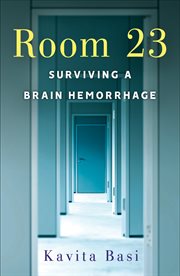 Room 23 : surviving a brain hemorrhage cover image
