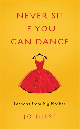 Cover image for Never Sit If You Can Dance