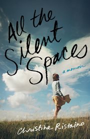 All the silent spaces : a memoir cover image