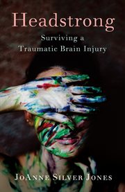Headstrong : surviving traumatic brain injury cover image