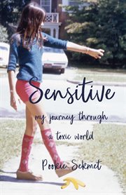Sensitive : my journey through a toxic world cover image