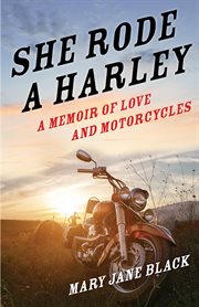 She rode a Harley : a memoir of love and motorcycles cover image