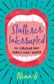 Stutterer interrupted. The Comedian Who Almost Didn't Happen cover image